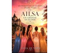 AILSA, Un château en Écosse: Romance feel-good en Écosse, entre amitié, héritage, secrets et secondes chances