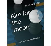 Aim For The Moon: By Maria Keisoglou (Mary Kei)