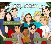 Aim High Dream Big: The Story of Earl Martin Phalen