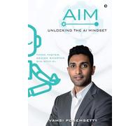 AIM Unlocking the AI Mindset: Think Faster. Decide Smarter. Win with AI.