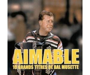 Aimable - 10 Grands Titres de Bal Musette