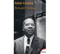 Romuald Fonkoua – Aimé Césaire – Biographie (1913–2008) – Poche