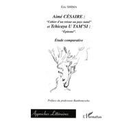 Aimé Césaire, "Cahier D'un Retour Au Pays Natal" Et Tchicaya U Tam'si, "Epitomé - Etude Comparative