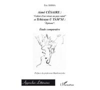Aimé césaire : "Cahiers d'un retour au pays natal" Et Tchicaya U tam'si "Epitomé" - Etude comparative - Eric Shima - L'harmattan - broché - Etude
