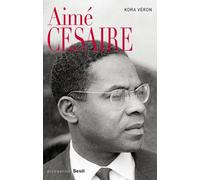 Aimé Césaire - Kora Veron - Seuil - broché - Essai