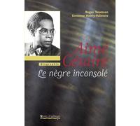 Aimé Césaire - Le Nègre Inconsolé