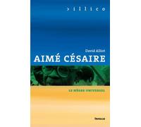 Aimé Césaire - Le nègre universel - David Alliot - In Folio - broché - Biographie