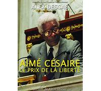 Aime CESAIRE Le Prix DE LA Liberte