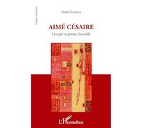 Aimé Césaire – Liturgie et poésie charnelle – Essai – Broché – L'Harmattan