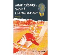 Aimé Césaire : "Non à l'humiliation"