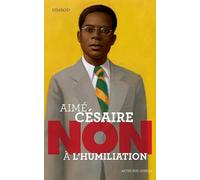 Aimé Césaire : "Non à l'humiliation"