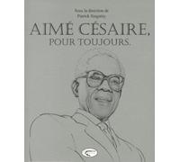 Aimé Césaire, Pour Toujours