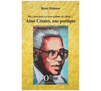 Aimé Césaire, Une Poétique - Ma Conscience Et Son Rythme De Chair