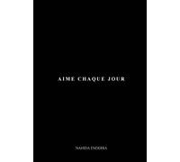 Aime chaque jour - Nahida Enderra - Edt Editions Pour Tous - broché - Guide