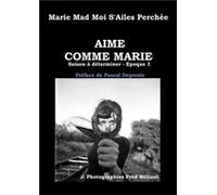 Aime comme Marie Marie Mad Moi S'AileMarie Mad Moi S'Aile (Auteur)