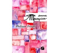 AiMe comme... Marquise - Philippe Froget - Du Pantheon Eds - broché - Théâtre
