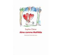 Aime comme Mathilde - Sophie Chérer - Ecole Des Loisirs - broché - Roman junior dès 9 ans