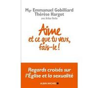 Aime et ce que tu veux, fais-le ! Emmanuel Gobilliard (Auteur), Thérèse Hargot (Auteur), Arthur Herlin (Auteur)
