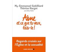 Aime et ce que tu veux, fais-le ! Emmanuel Gobilliard (Auteur), Thérèse Hargot (Auteur), Arthur Herlin (Auteur)