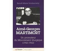 Aime-Georges Martimort - Un Promoteur Du Mouvement Liturgique (1943-1962)