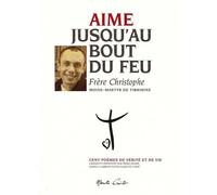 Aime jusqu'au bout du feu