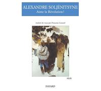 Aime la revolution Suivi de Les yeux dessillés - Alexandre Soljénitsyne - Fayard - broché - Roman
