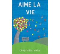 Aime la vie - Cindy Millon Virion - Librinova - broché - Roman
