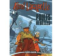 Aimé Lacapelle Tome 3 - Poules Rebelles