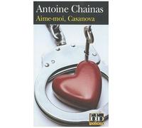 Antoine Chainas – Aime-moi, Casanova – Gallimard