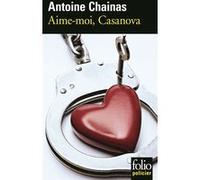 Antoine Chainas – Aime-moi, Casanova – Gallimard