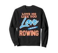 Aime-Moi comme Ton Amour de l’Aviron drôle Sweatshirt