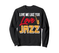 Aime-Moi comme Tu Aimes Le Jazz Saxophone Sweatshirt