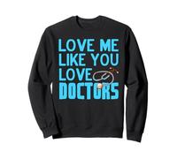 Aime-moi comme tu aimes les médecins Blague médicale Sweatshirt