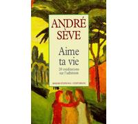 Aime ta vie : 20 méditations sur l'adhésion