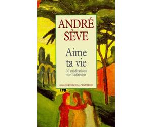 Aime ta vie : 20 méditations sur l'adhésion