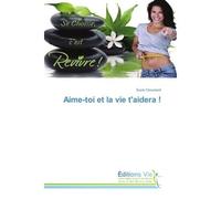 Aime-toi et la vie t'aidera ! - Suzie Chouinard - Croix Du Salut - broché - Guide