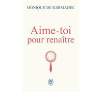 Aime-toi pour renaître - Monique de Kermadec - J'ai Lu - Poche - Essai