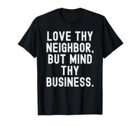 Aime Ton Prochain mais occupe-toi de tes Affaires Witty Saying T-Shirt