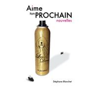 Aime ton prochain: nouvelles grinçantes, colliers de mouches et autres névroses