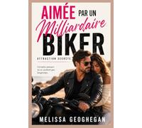 AIMÉE PAR UN MILLIARDAIRE MOTARDE: Attraction secrète