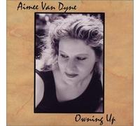Aimee Van Dyne - Owning Up