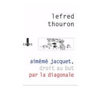 Aimémé Jacquet, droit au but par la diagonale - Lefred-Thouron - Verticales - broché - Livre