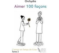 Aimer 100 façons - En Temps de Crise Orchydia (Auteur)