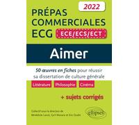 Aimer Prépas Commerciales Ece/Ecs/Ect - 50 Oeuvres En Fiches Pour Réussir Sa Dissertation De Culture Générale