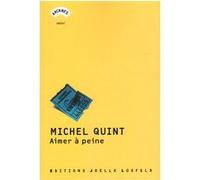 Aimer à peine Michel Quint (Auteur)