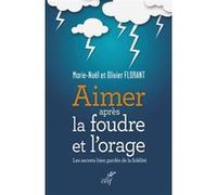 Aimer après la foudre et l'orage Marie-Noël Florant (Auteur), Olivier Florant (Auteur)