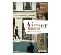 Aimer Bruxelles - 200 Adresses À Partager