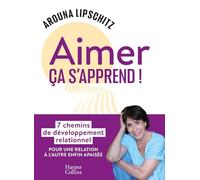 Arouna Lipschitz – Aimer, ça s'apprend ! – 7 chemins de développement relationnel – Broché
