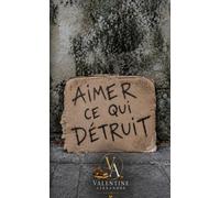 Aimer ce qui détruit