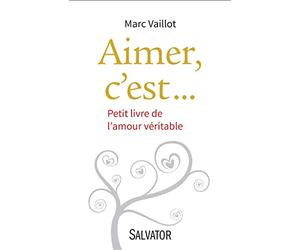 Aimer, c'est... PETIT LIVRE DE L´AMOUR VÉRITABLE